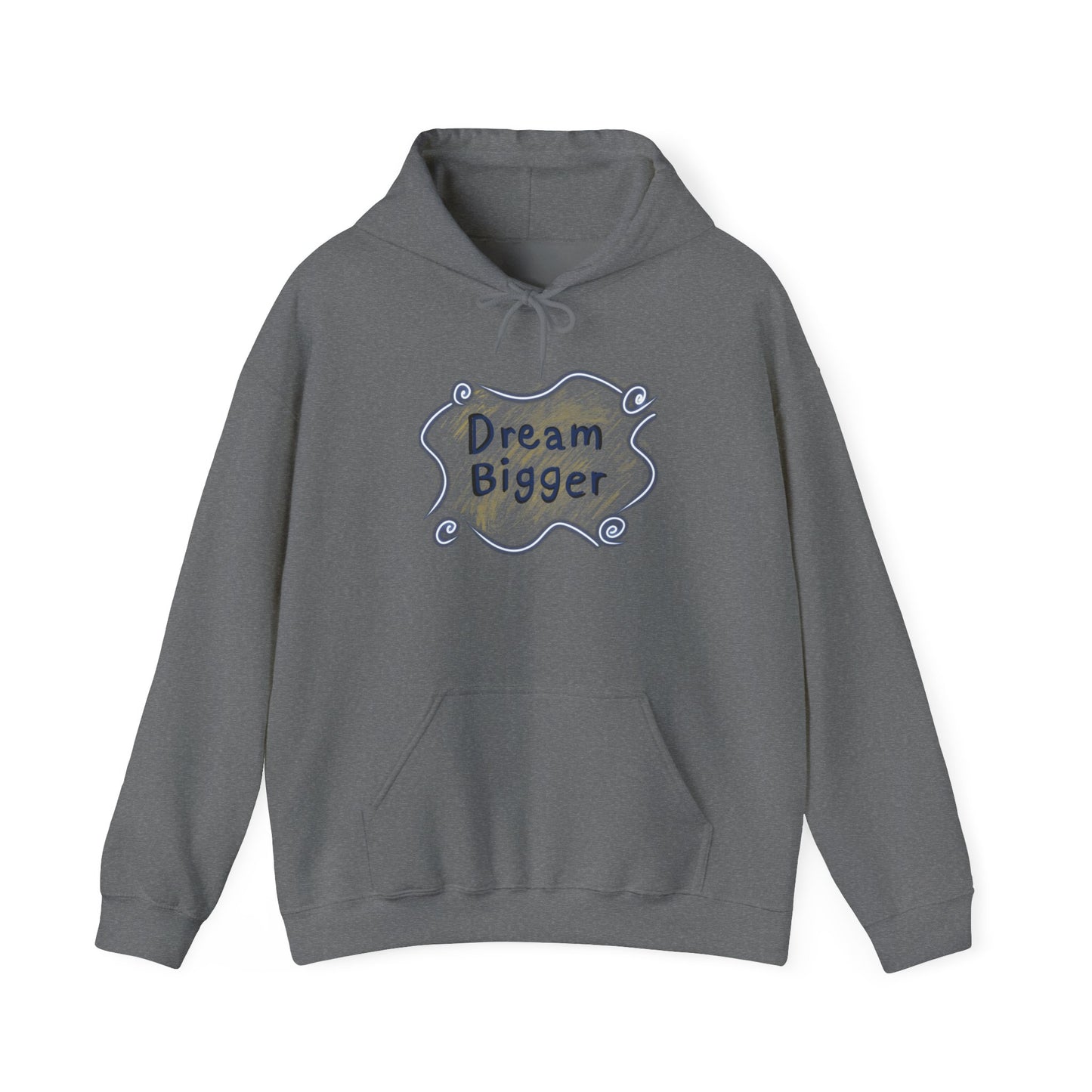 Dream Bigger Hooded Sweatshirt