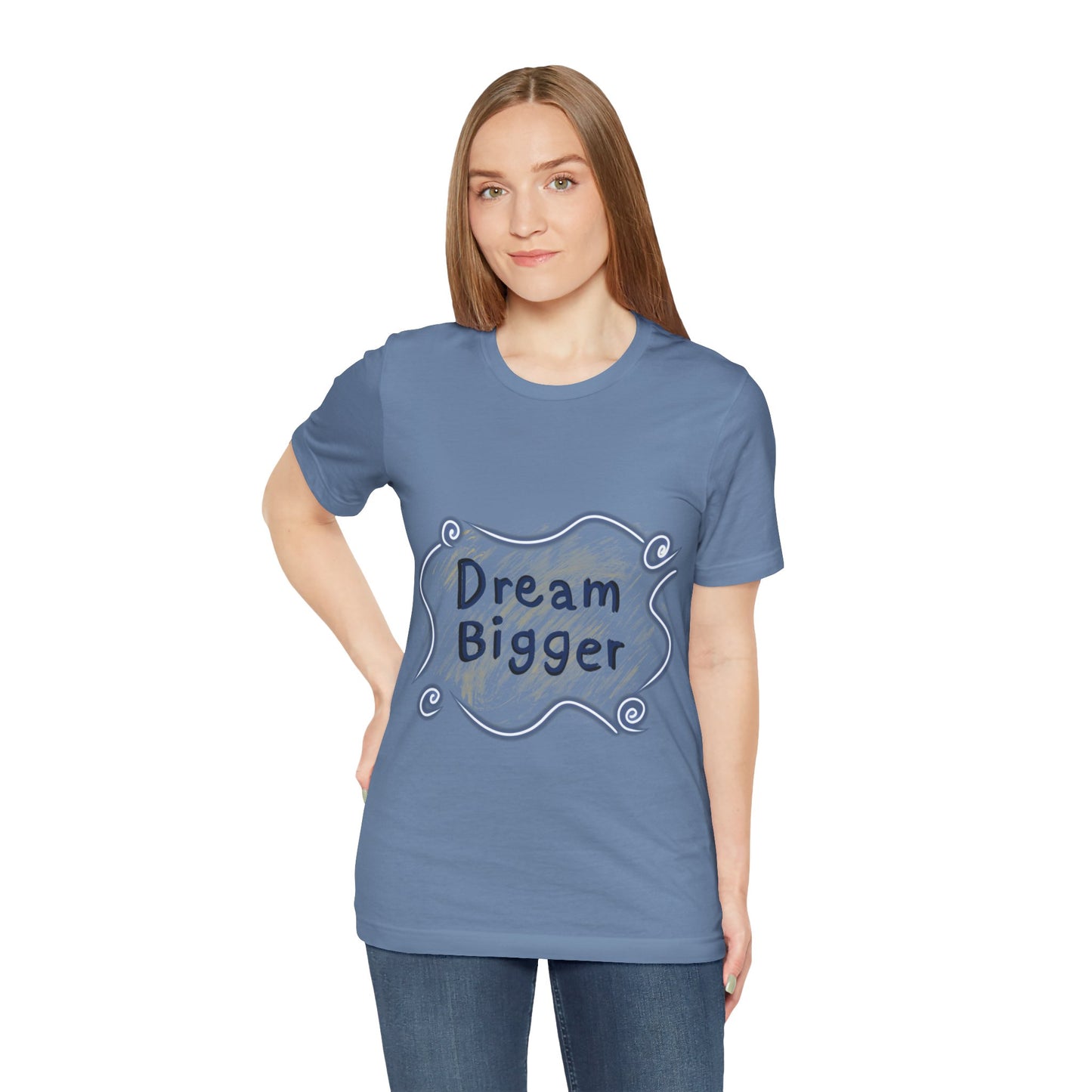 Dream Bigger T-Shirt