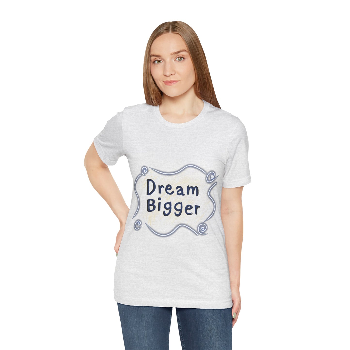 Dream Bigger T-Shirt