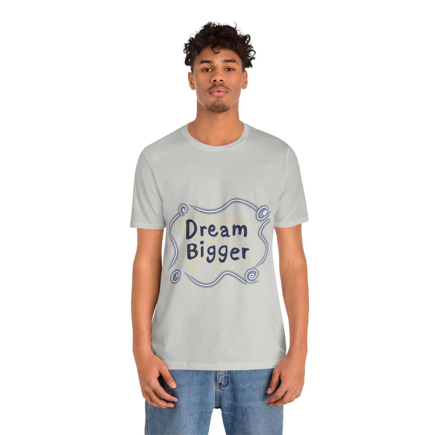 Dream Bigger T-Shirt