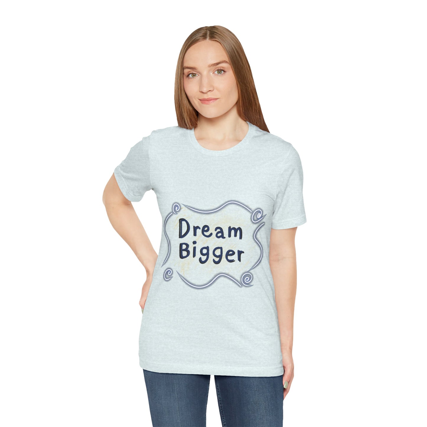 Dream Bigger T-Shirt
