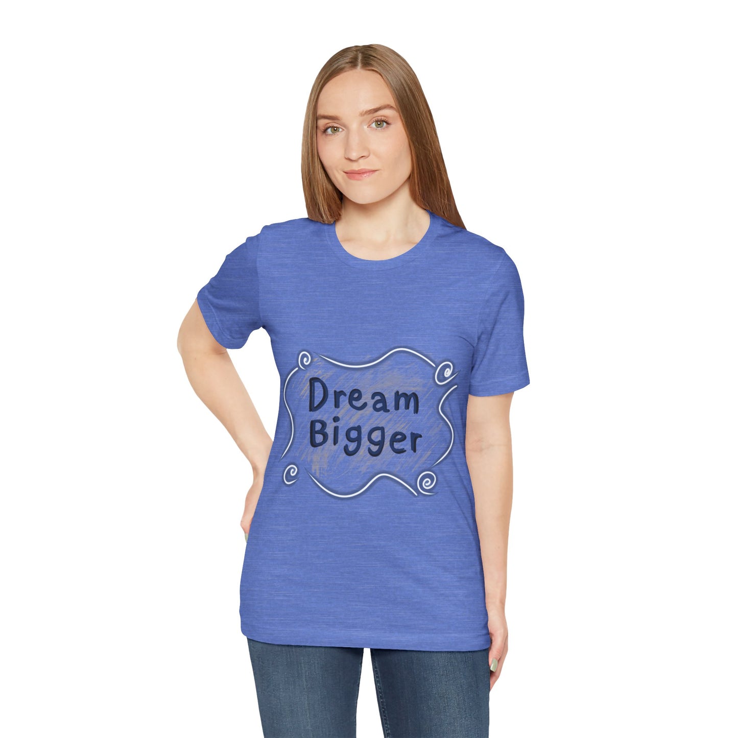 Dream Bigger T-Shirt
