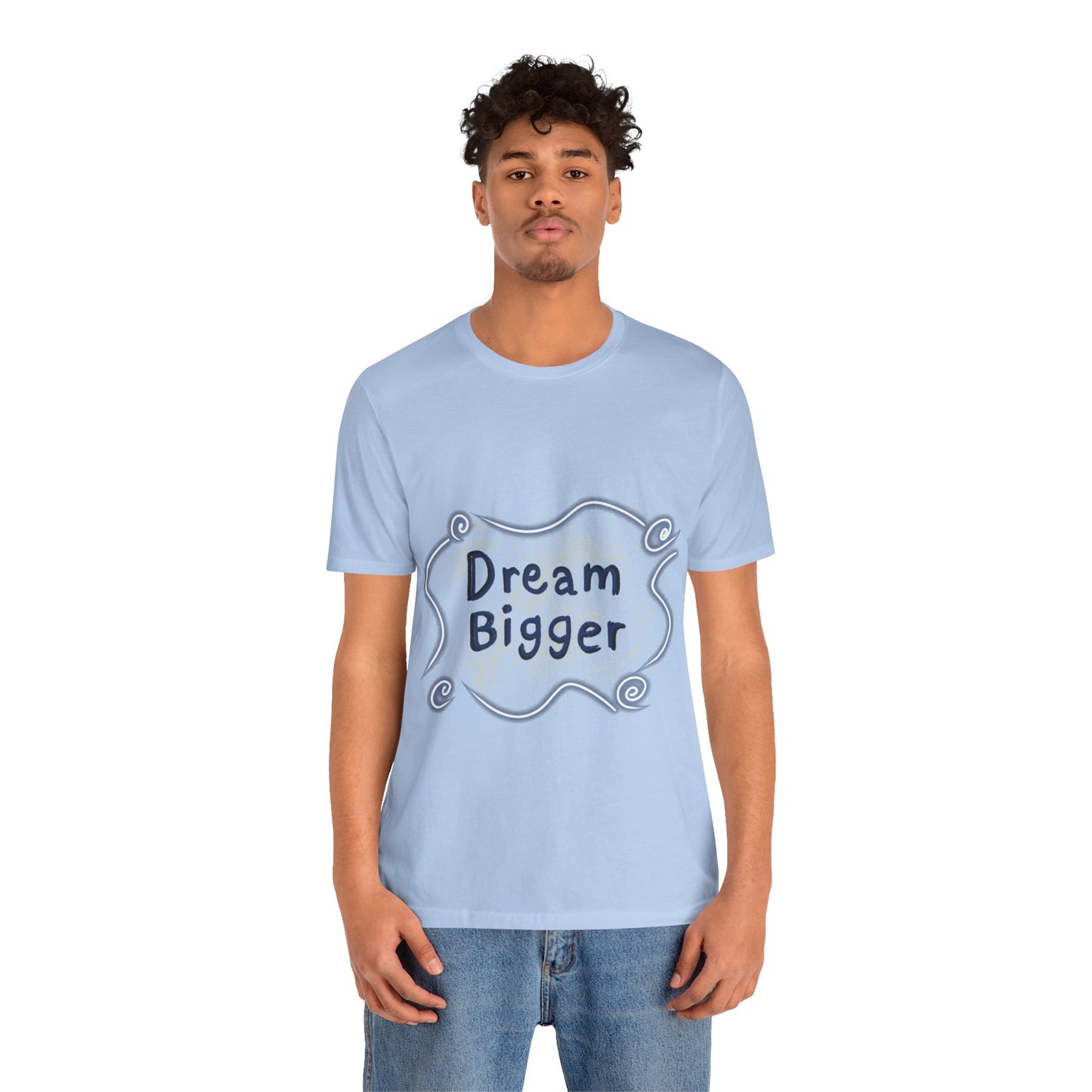 Dream Bigger T-Shirt