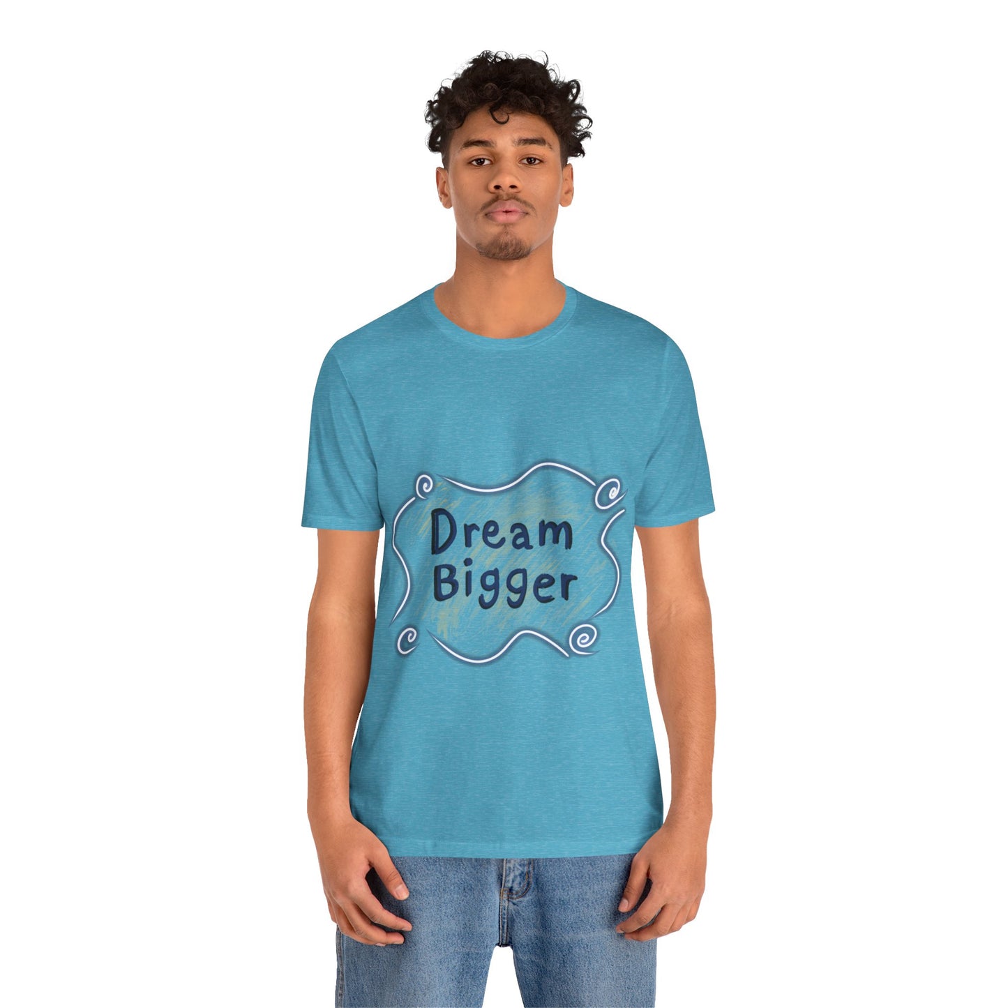 Dream Bigger T-Shirt