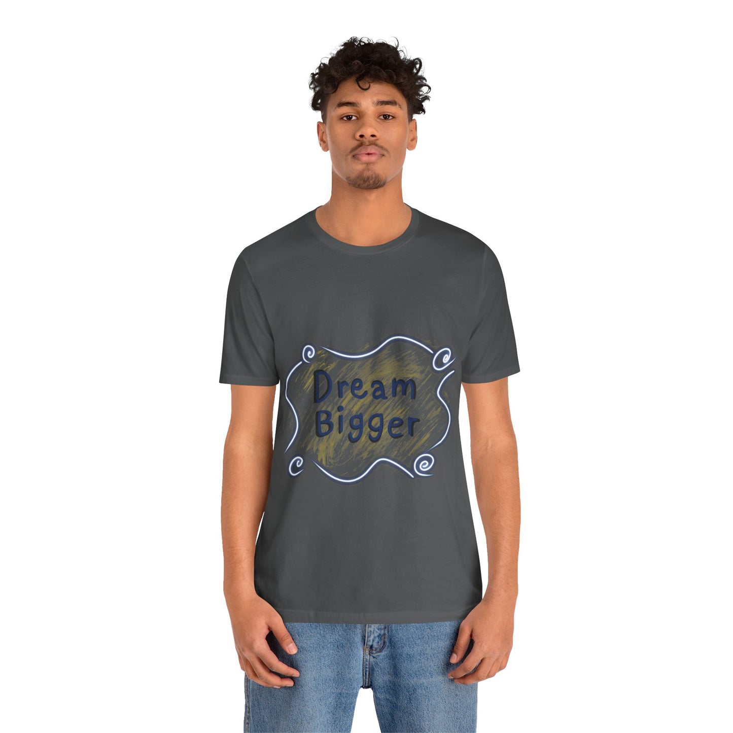 Dream Bigger T-Shirt