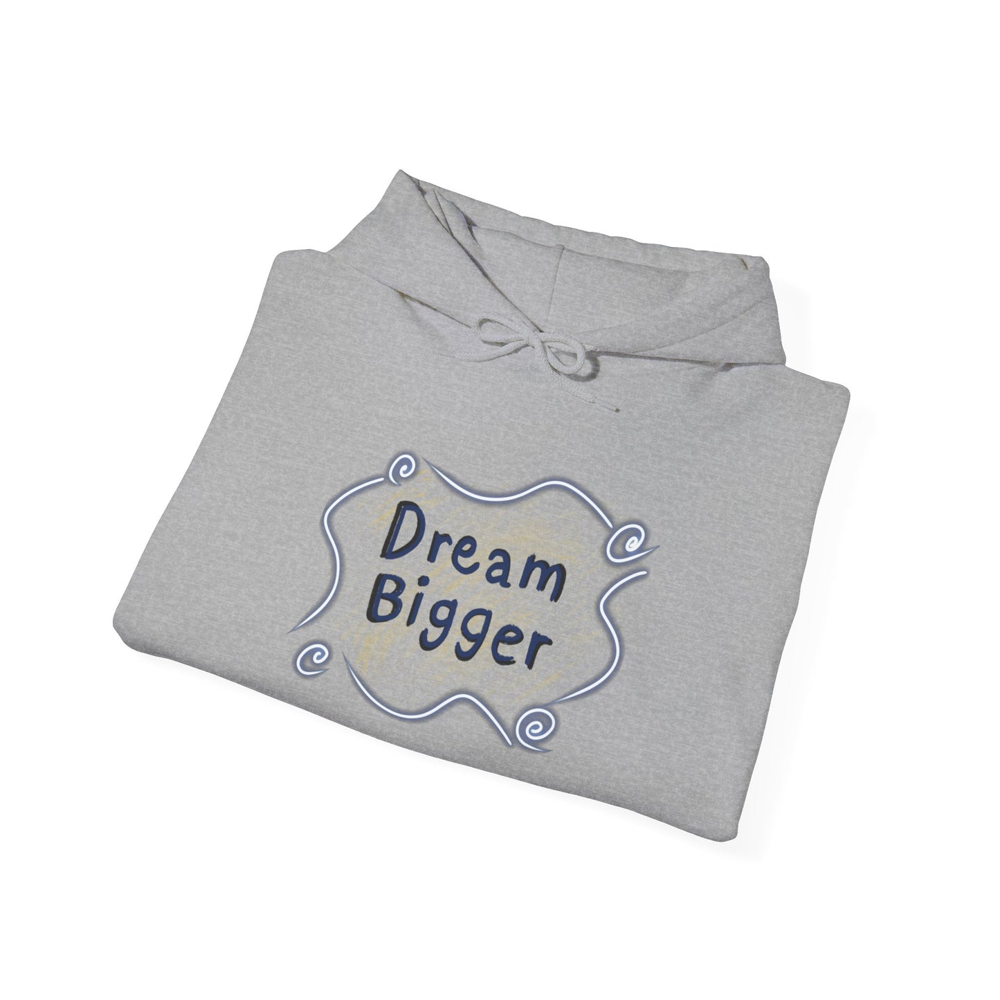 Dream Bigger Hooded Sweatshirt