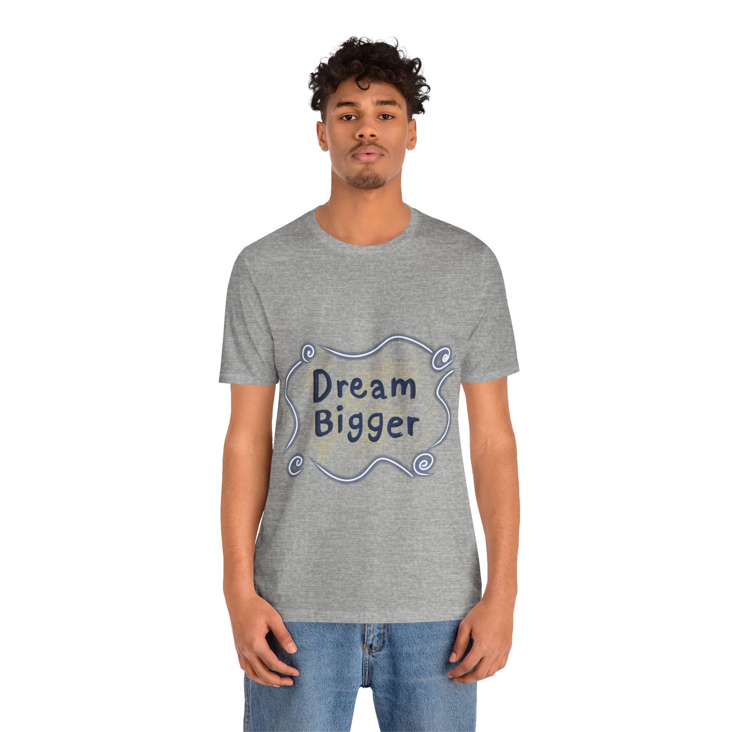 Dream Bigger T-Shirt