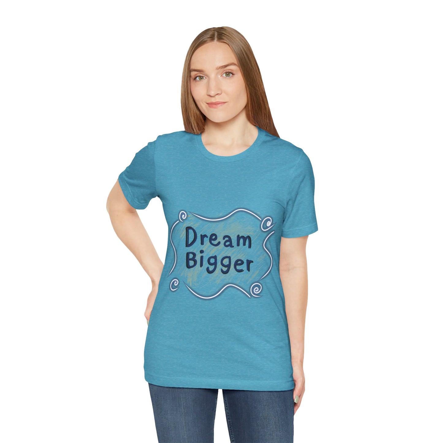 Dream Bigger T-Shirt