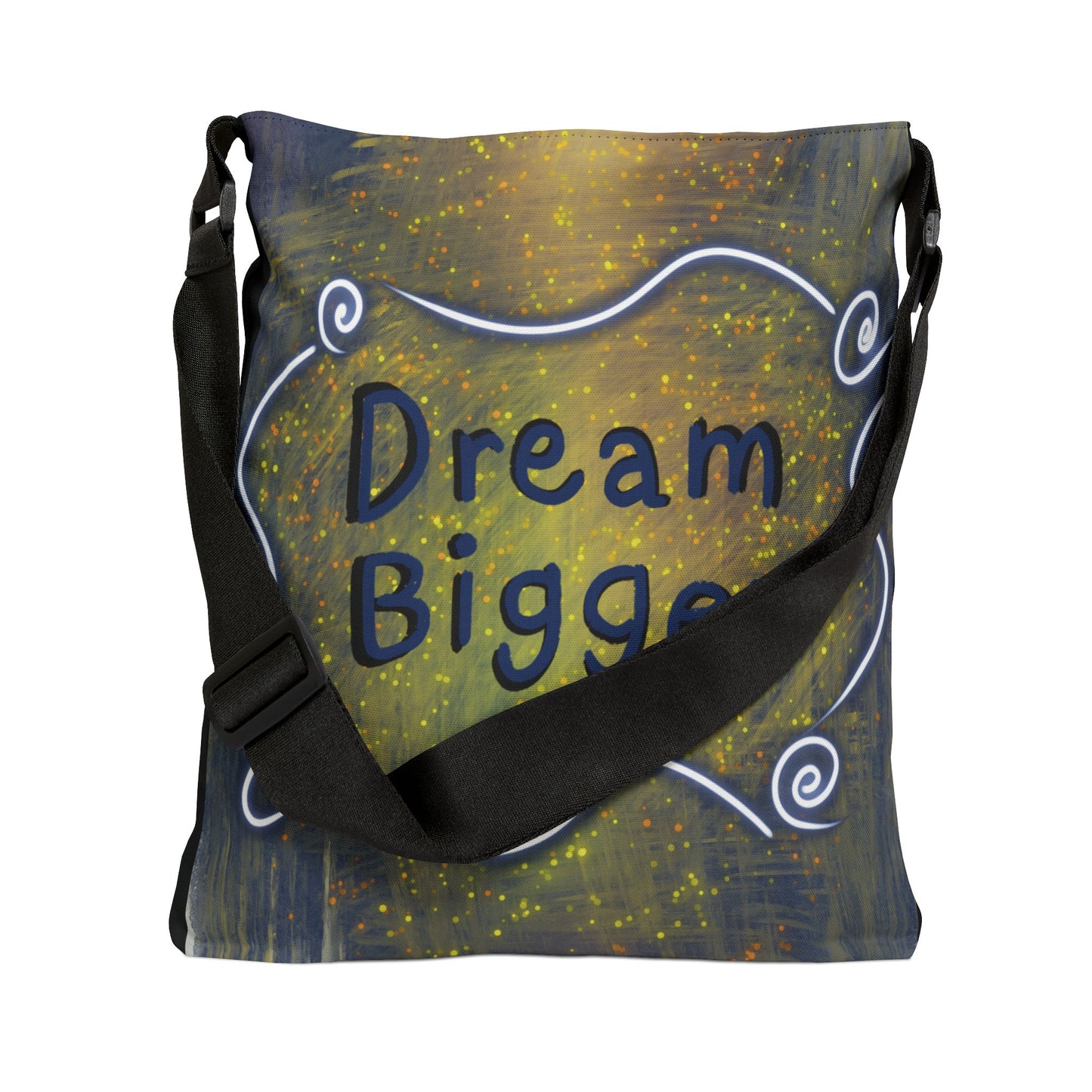 Dream Bigger Adjustable Tote Bag