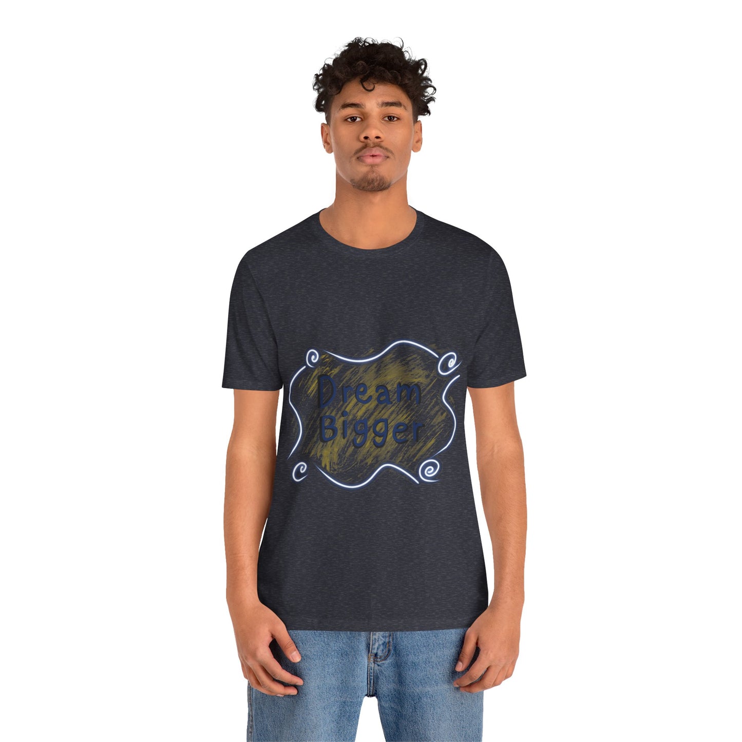 Dream Bigger T-Shirt