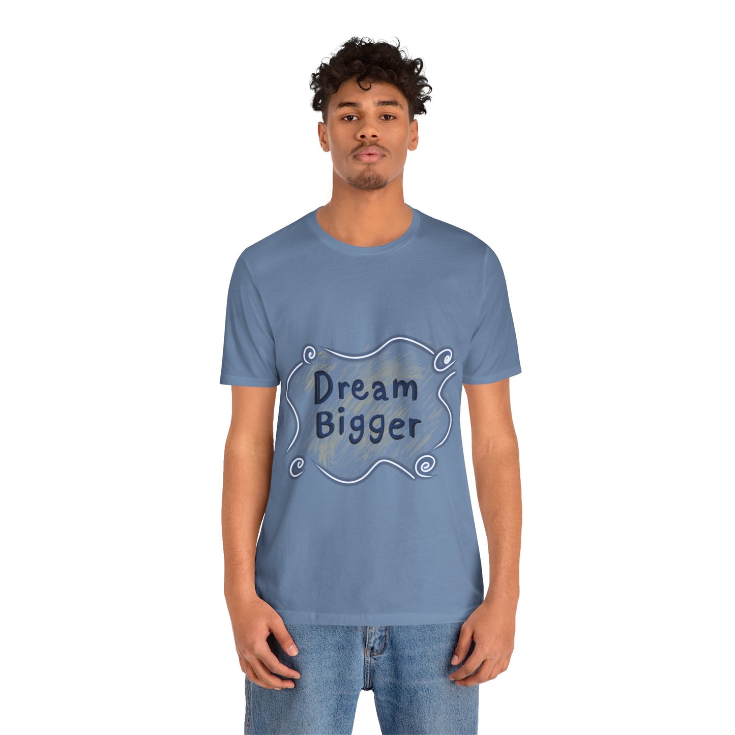 Dream Bigger T-Shirt