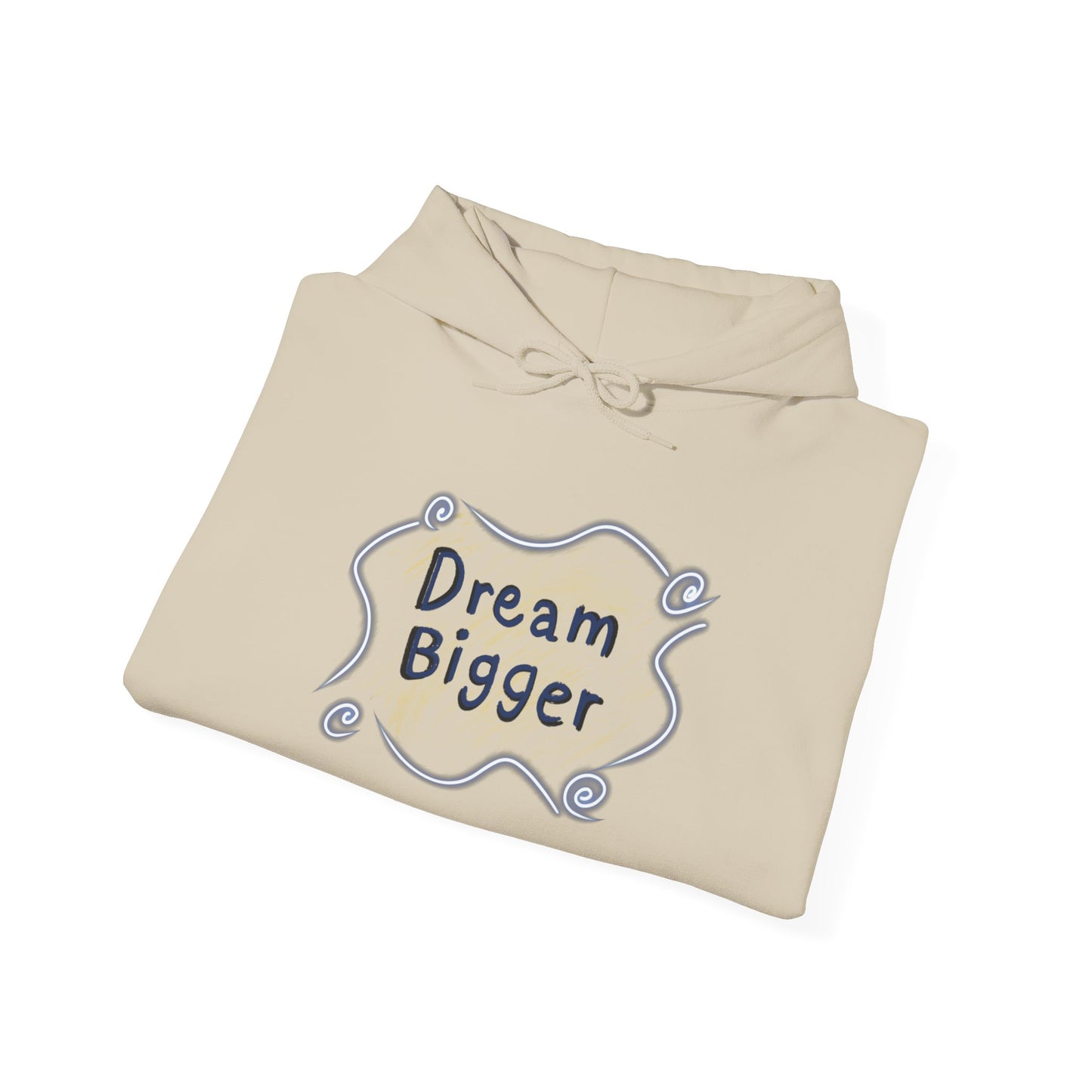 Dream Bigger Hooded Sweatshirt