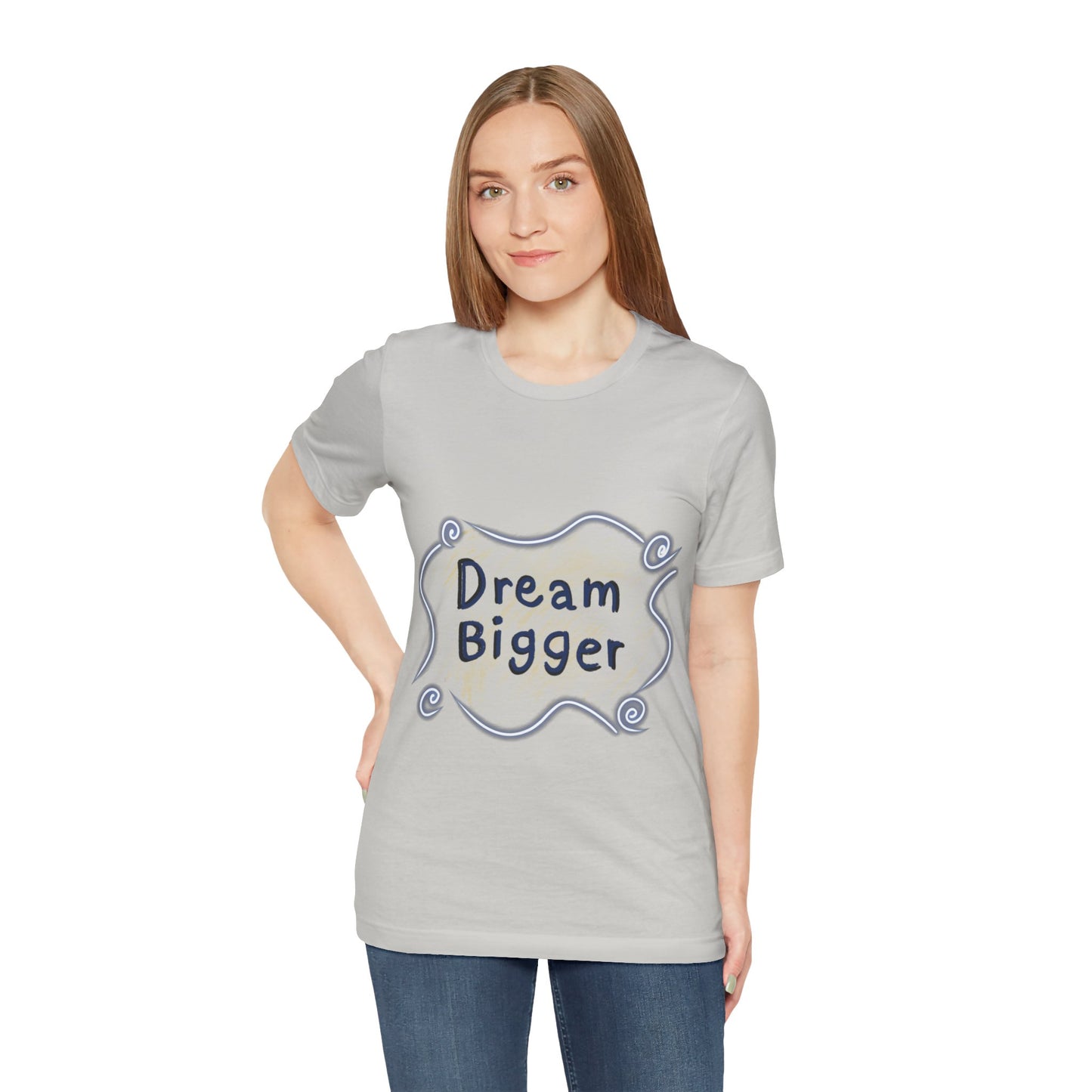 Dream Bigger T-Shirt