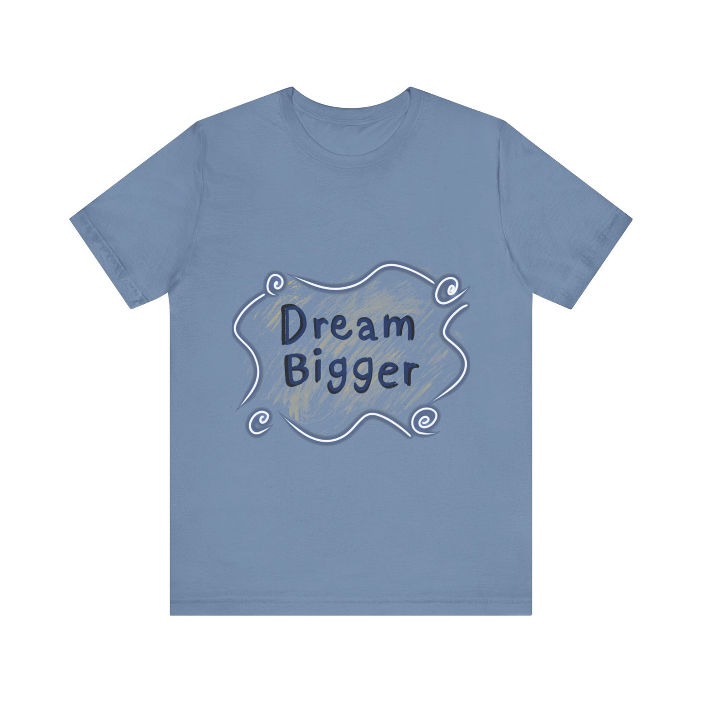 Dream Bigger T-Shirt
