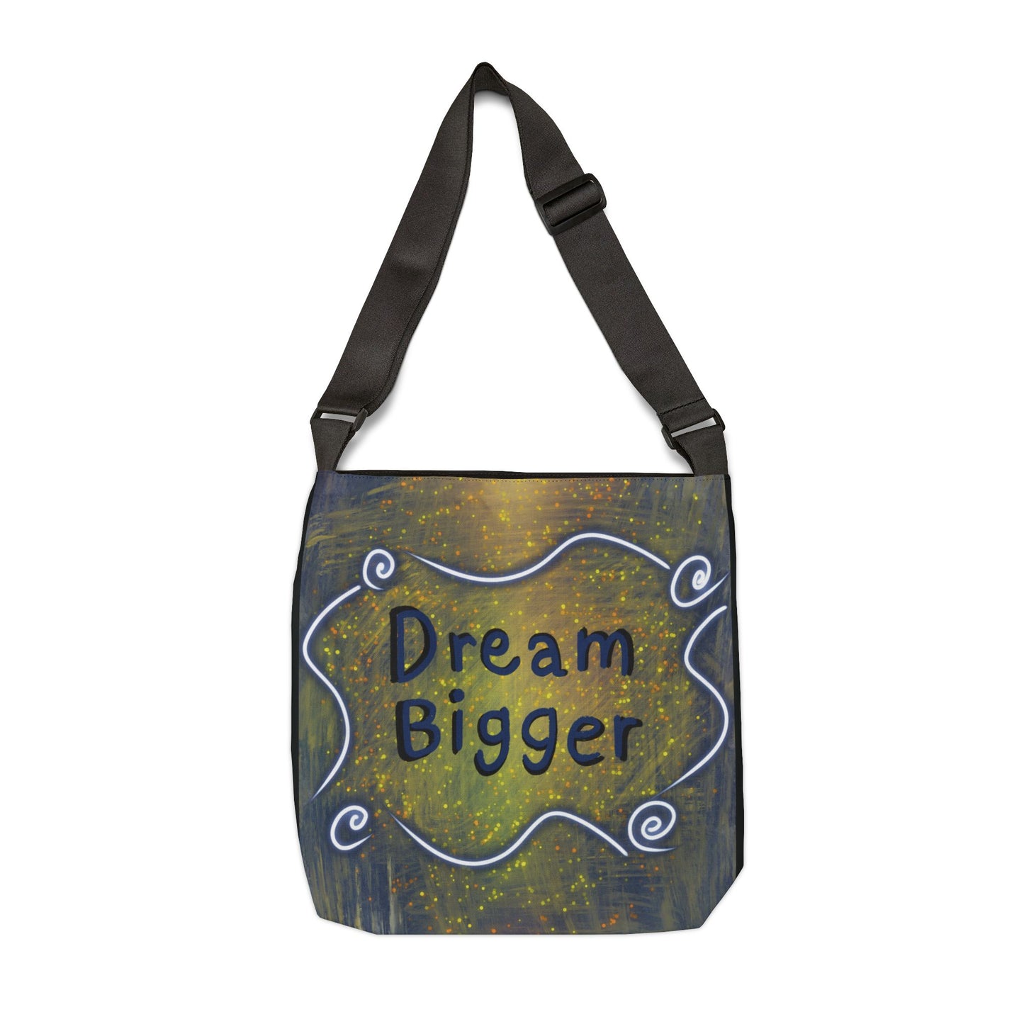 Dream Bigger Adjustable Tote Bag