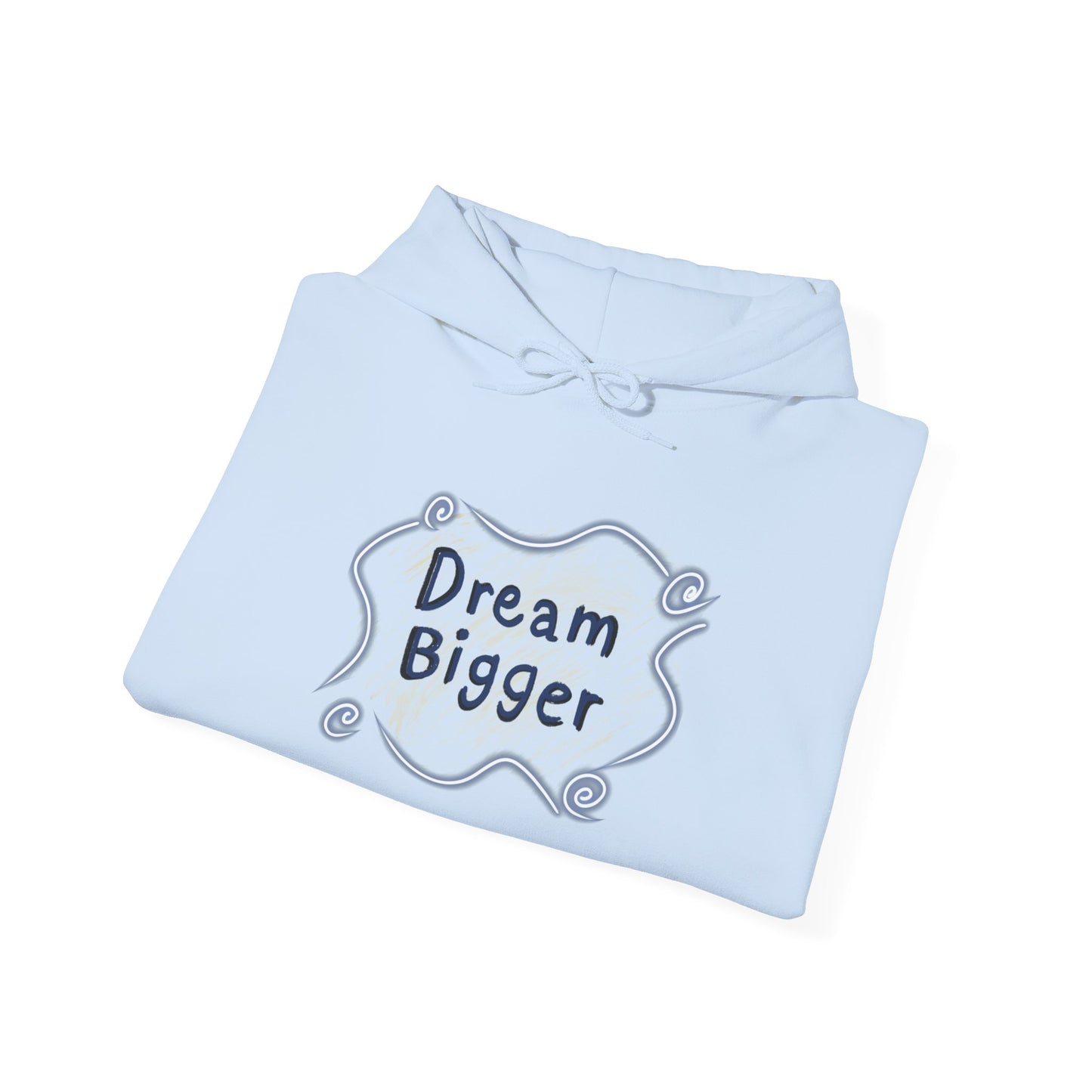 Dream Bigger Hooded Sweatshirt