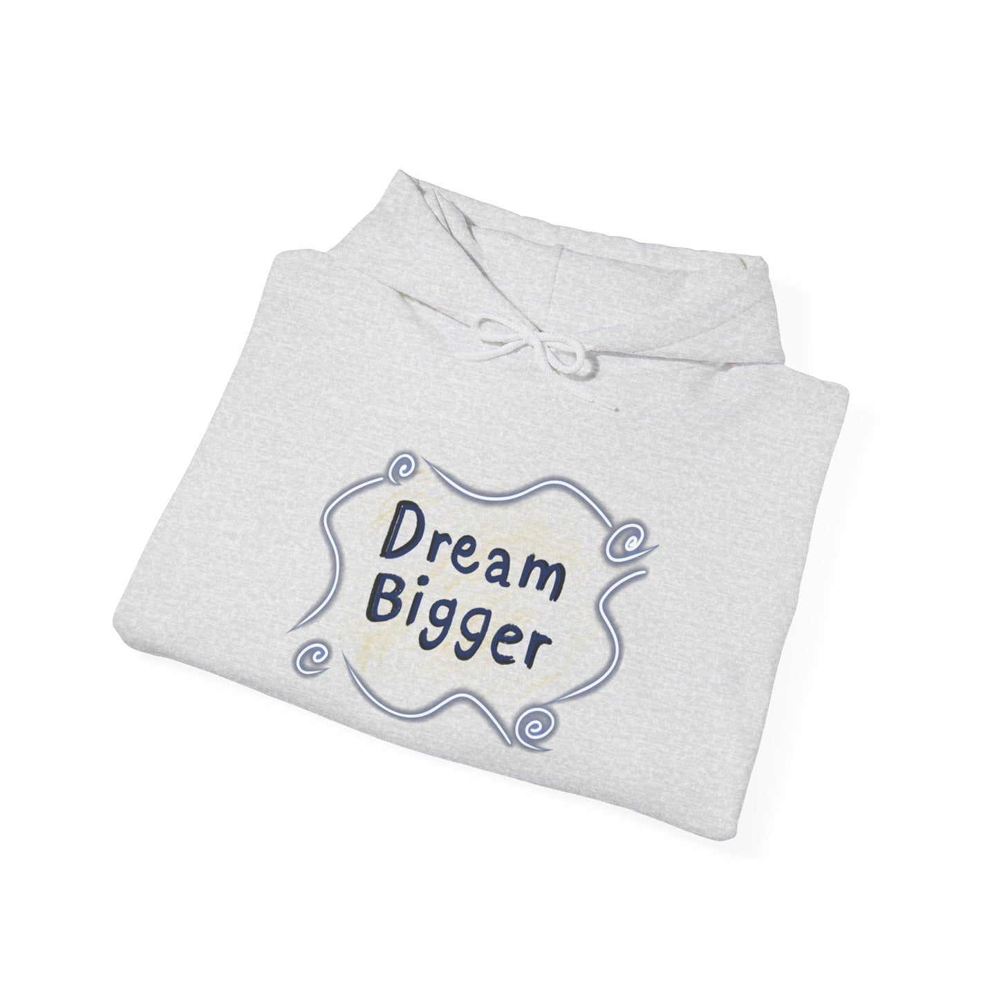 Dream Bigger Hooded Sweatshirt