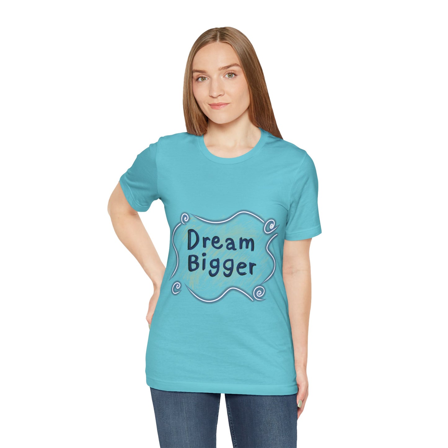 Dream Bigger T-Shirt