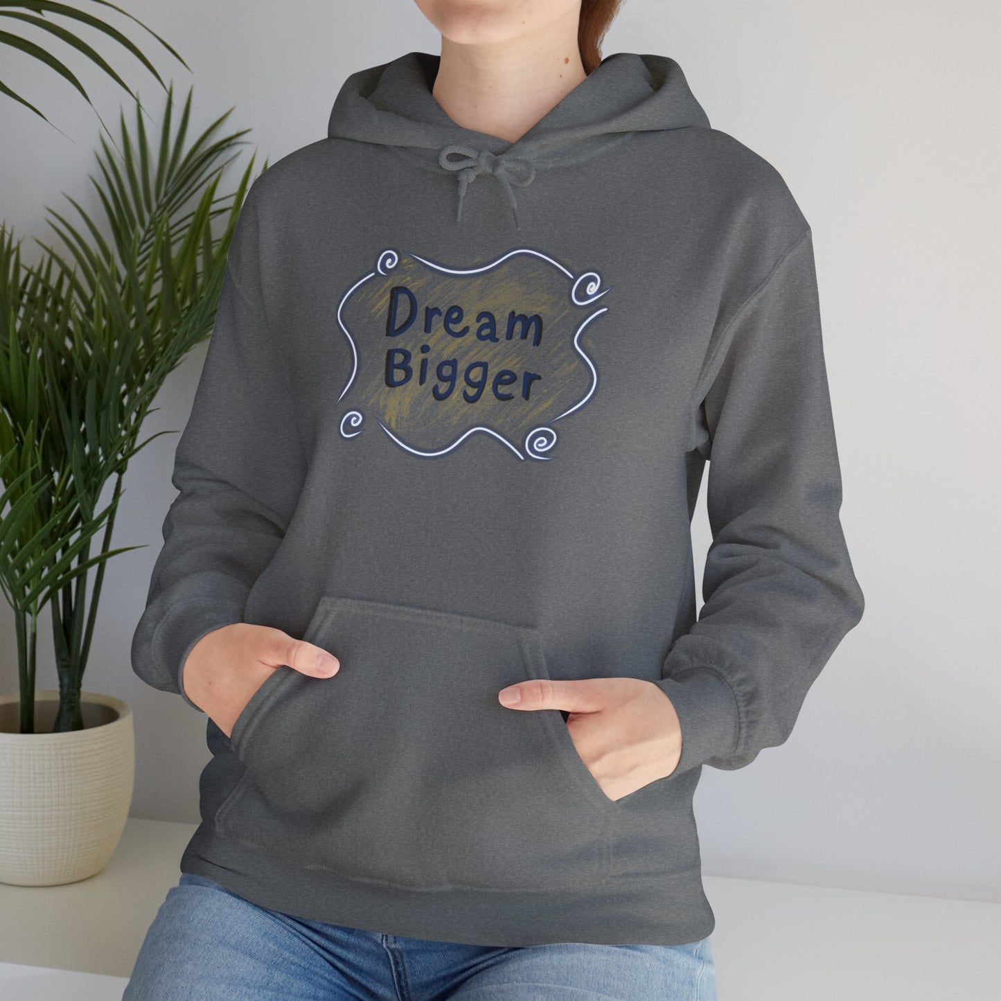 Dream Bigger Hooded Sweatshirt