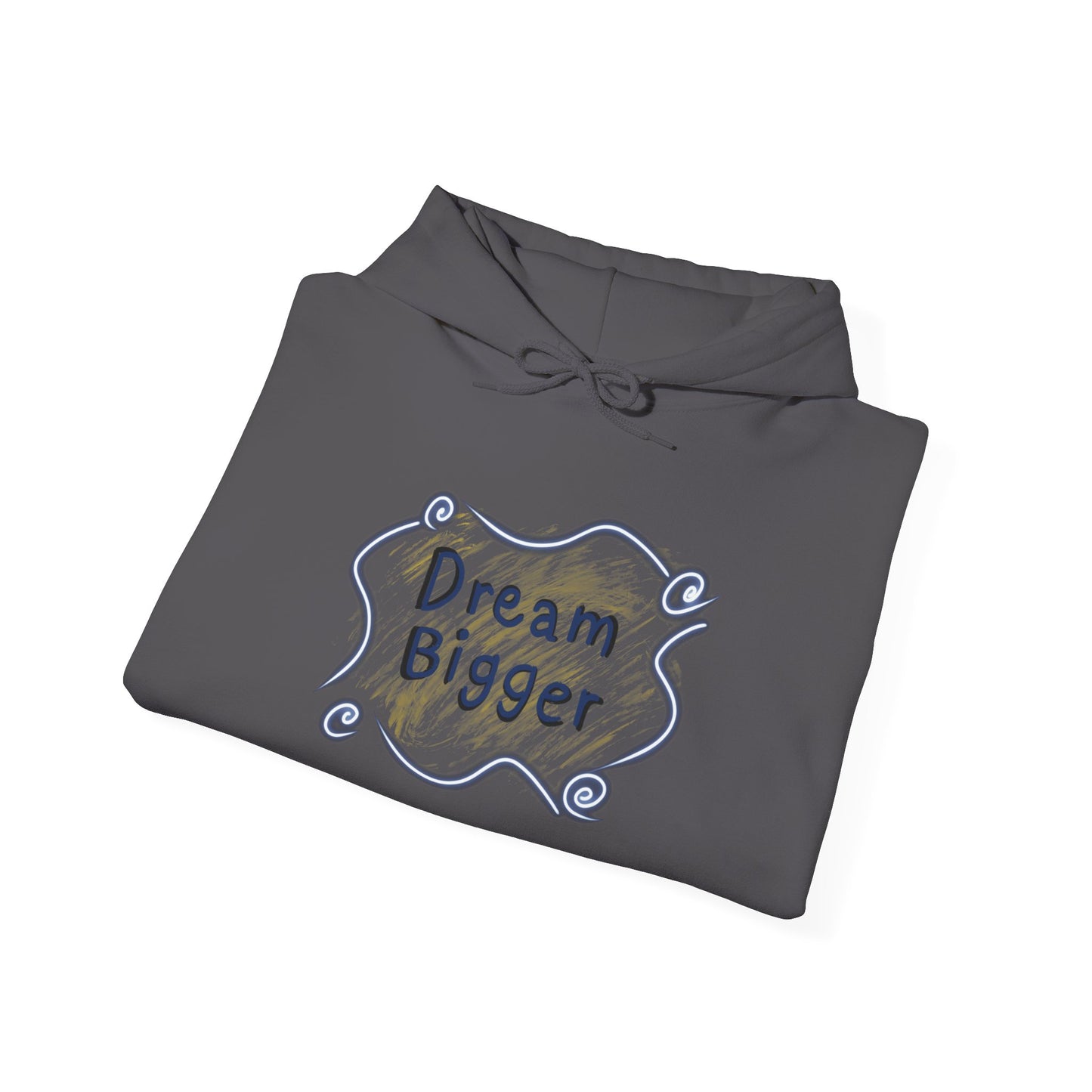 Dream Bigger Hooded Sweatshirt