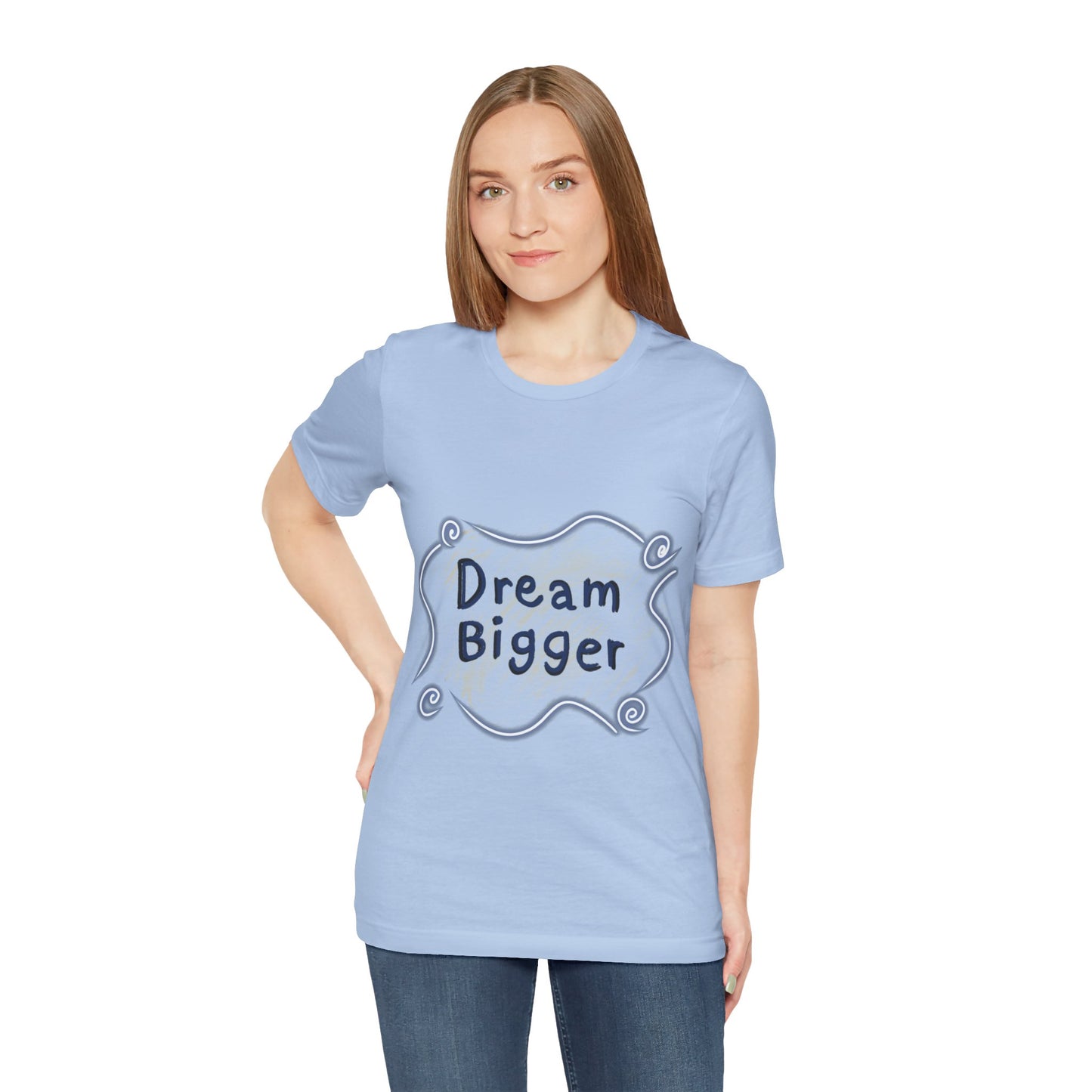 Dream Bigger T-Shirt