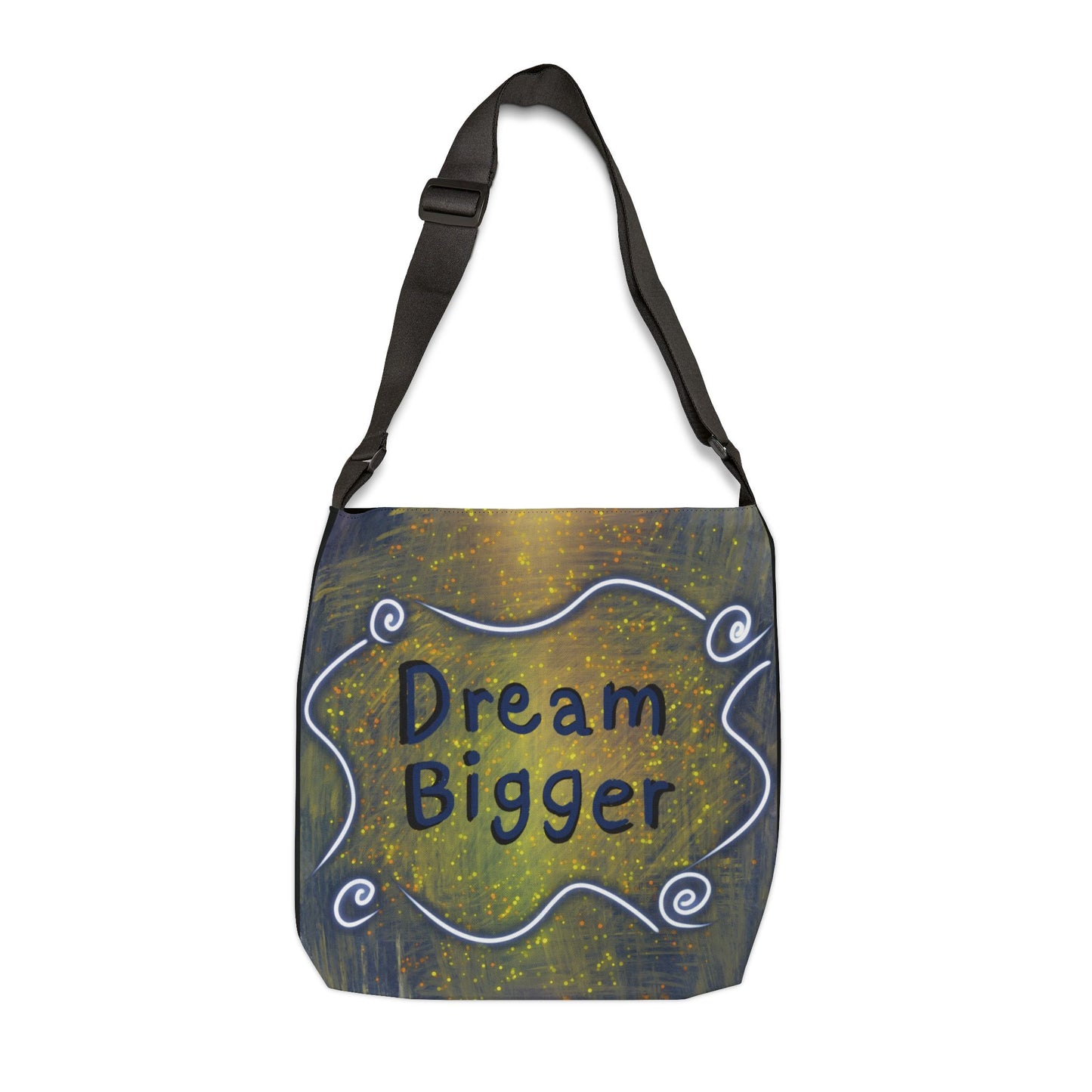 Dream Bigger Adjustable Tote Bag