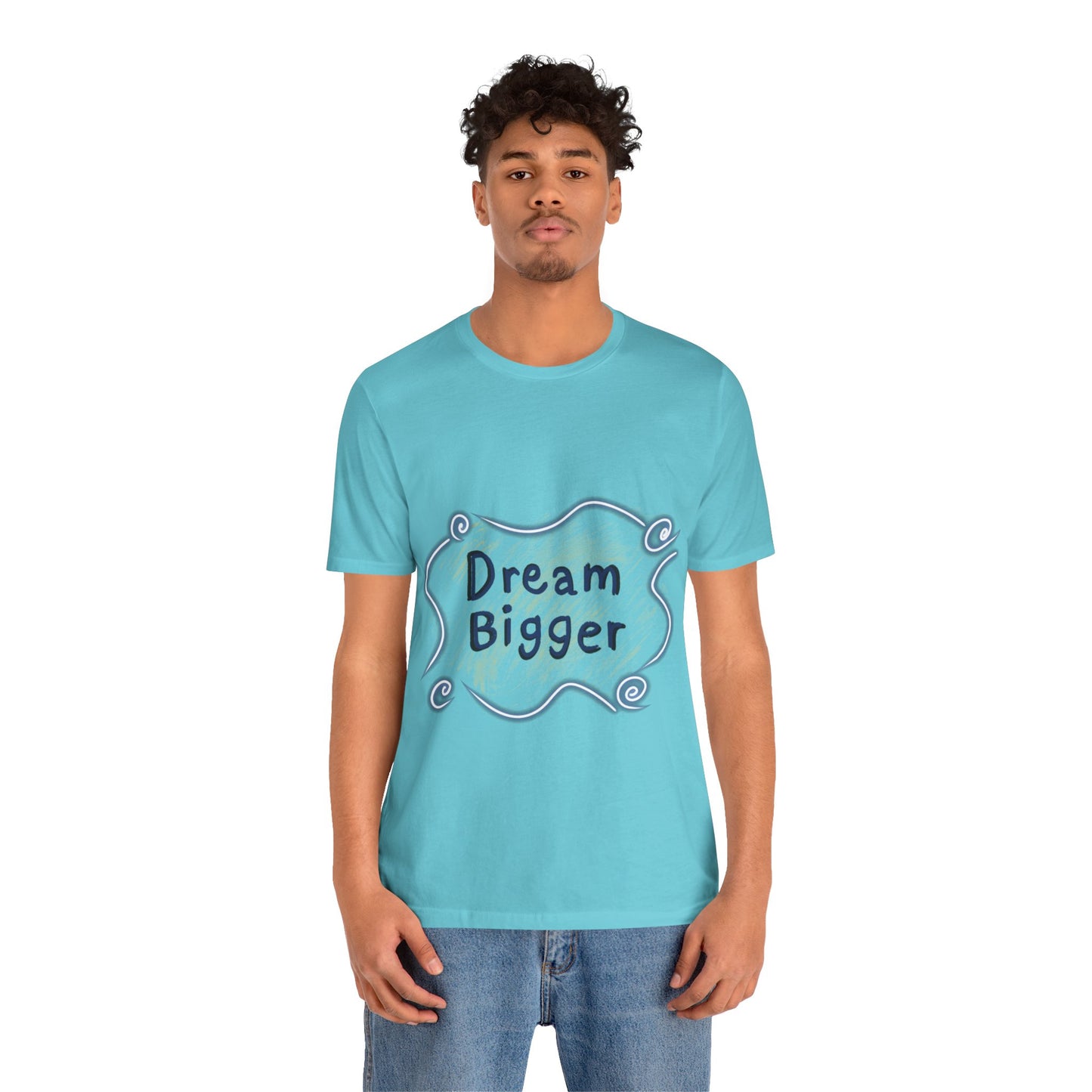Dream Bigger T-Shirt