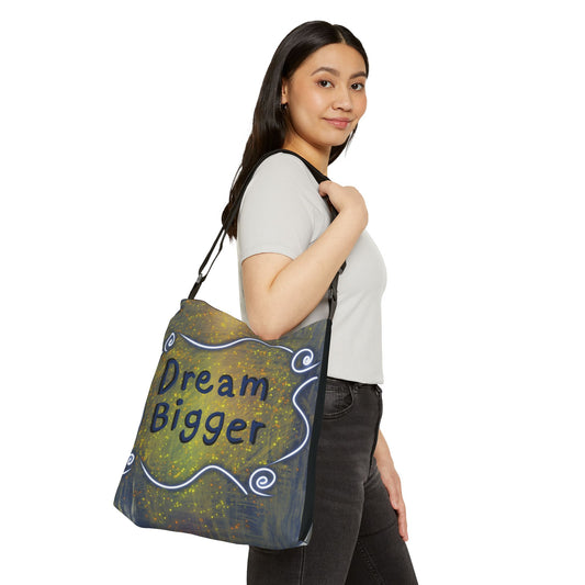 Dream Bigger Adjustable Tote Bag
