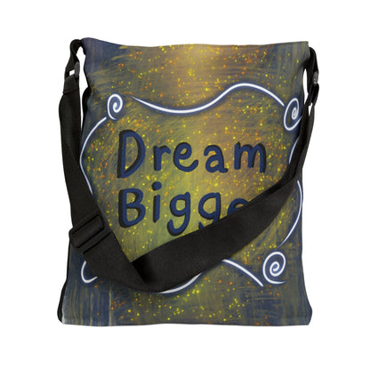 Dream Bigger Adjustable Tote Bag