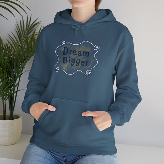 Dream Bigger Hooded Sweatshirt